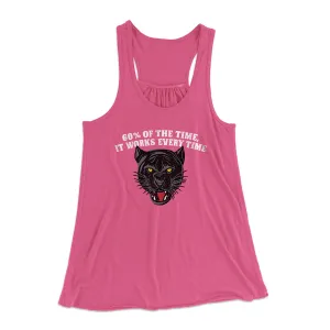 60 Percent Of The Time It Works Every Time Women's Flowey Racerback Tank Top