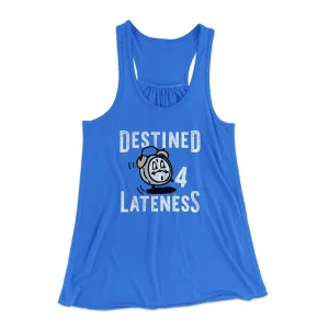 Destined for Lateness Funny Women's Flowey Tank Top