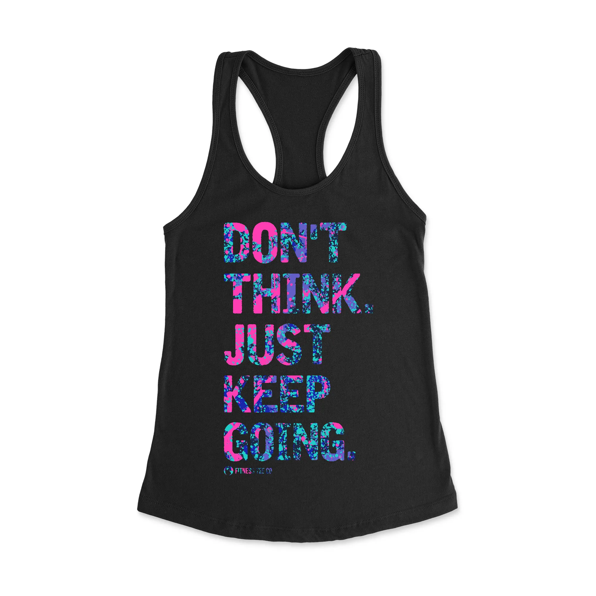 Don't Think Just Keep Going Racerback Tank Top