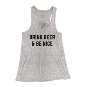 Drink Beer And Be Nice Women's Flowey Racerback Tank Top