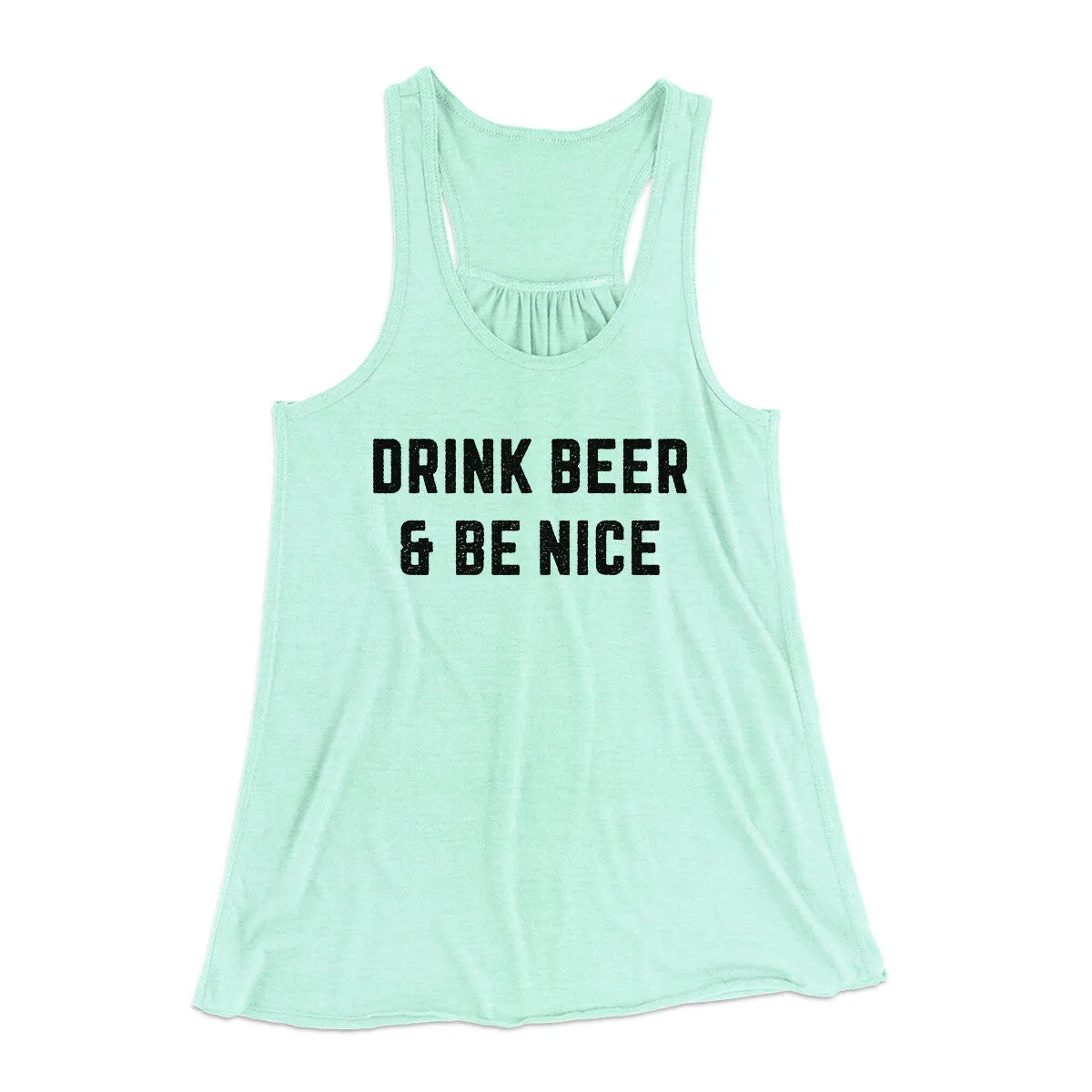 Drink Beer And Be Nice Women's Flowey Racerback Tank Top