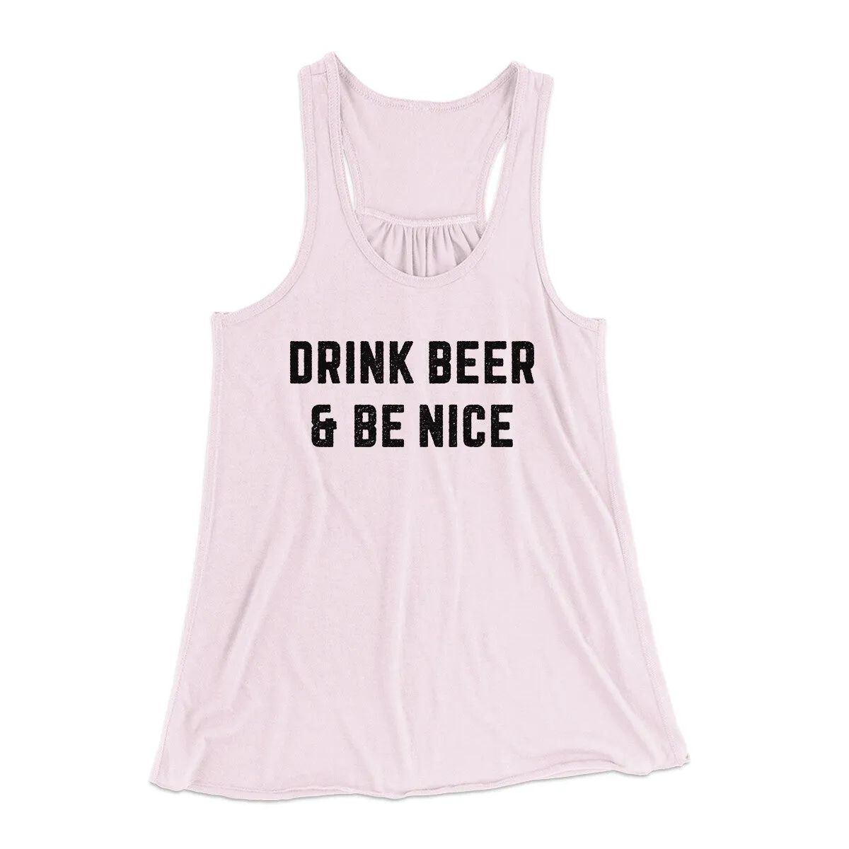 Drink Beer And Be Nice Women's Flowey Racerback Tank Top