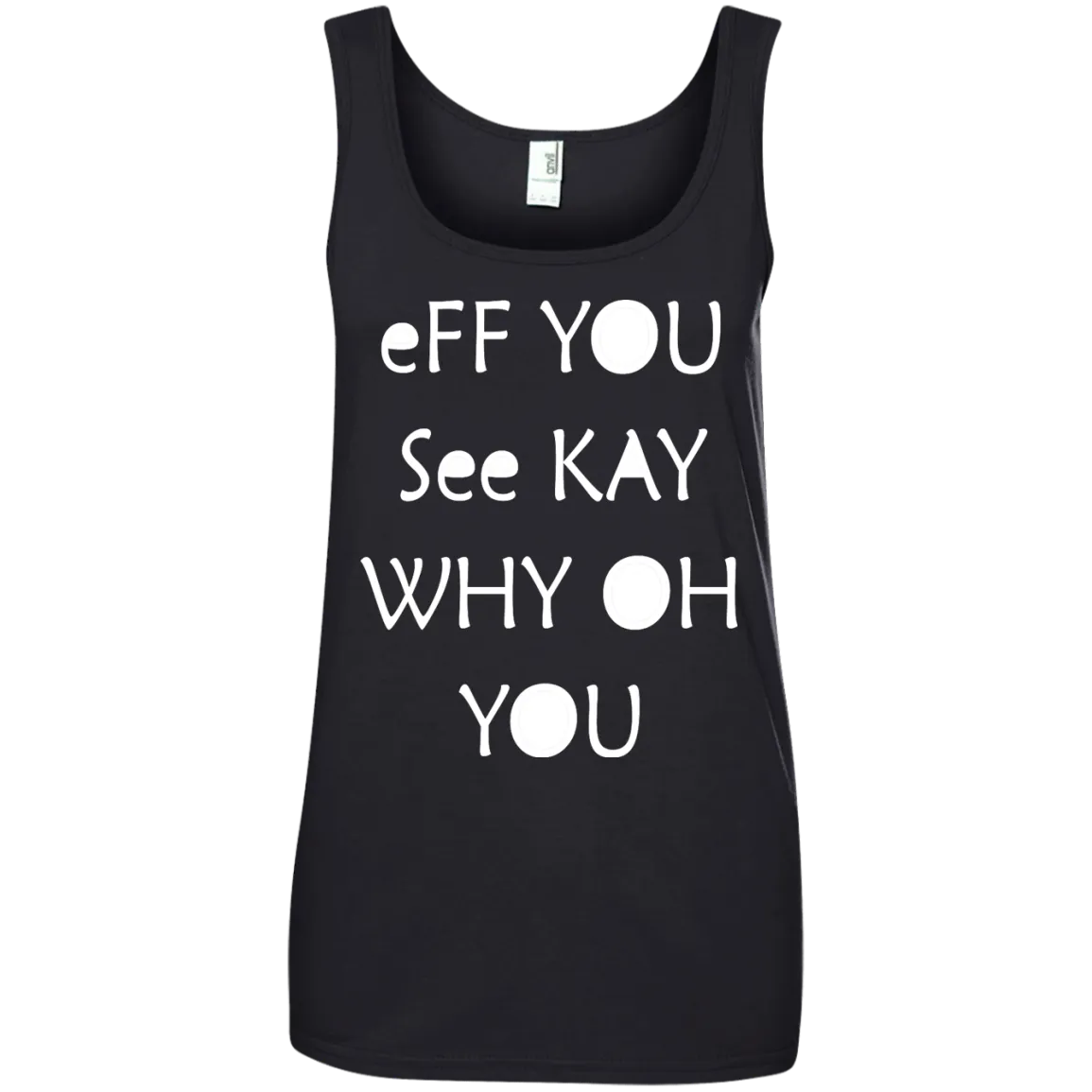 Eff you see kay why oh you shirt, tank, racerback