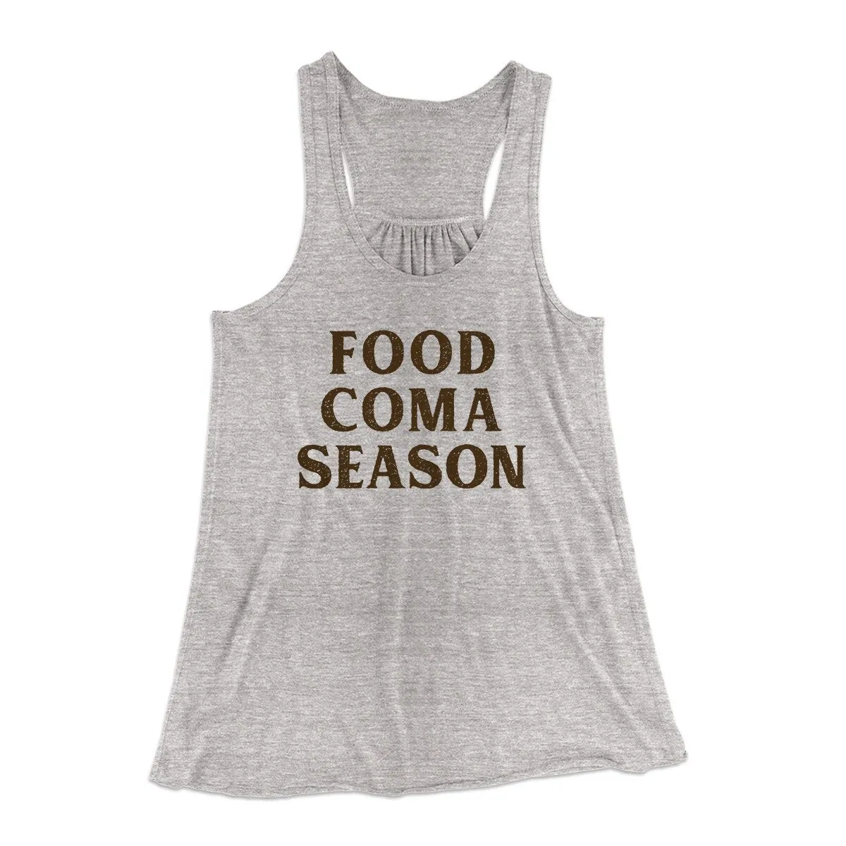 Food Coma Season Funny Thanksgiving Women's Flowey Racerback Tank Top