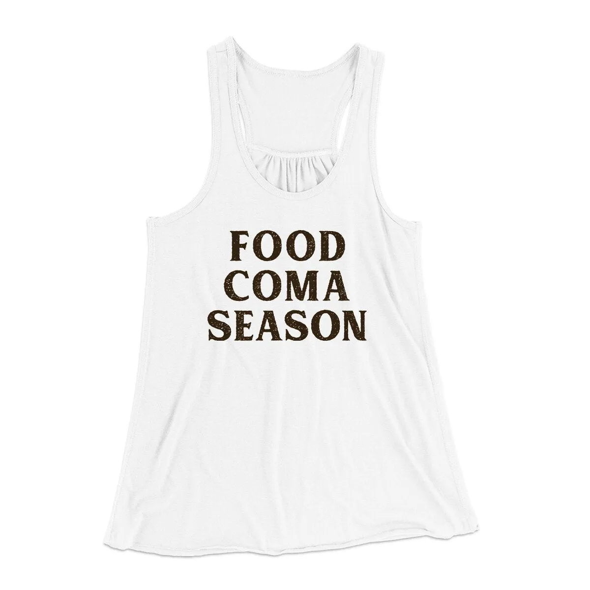 Food Coma Season Funny Thanksgiving Women's Flowey Racerback Tank Top