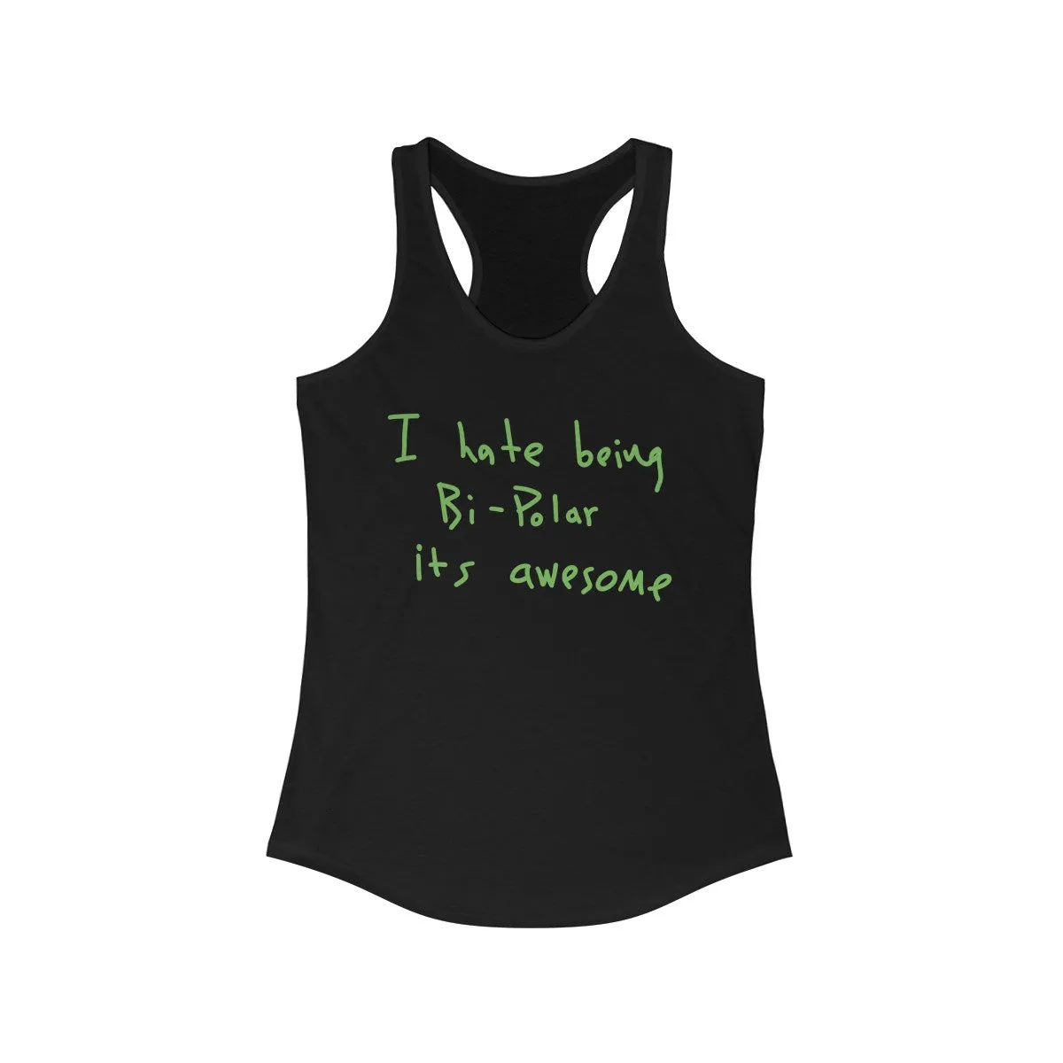 I Hate Being Bi-Polar It's Awesome Kanye West inspired Women's Ideal Racerback Tank