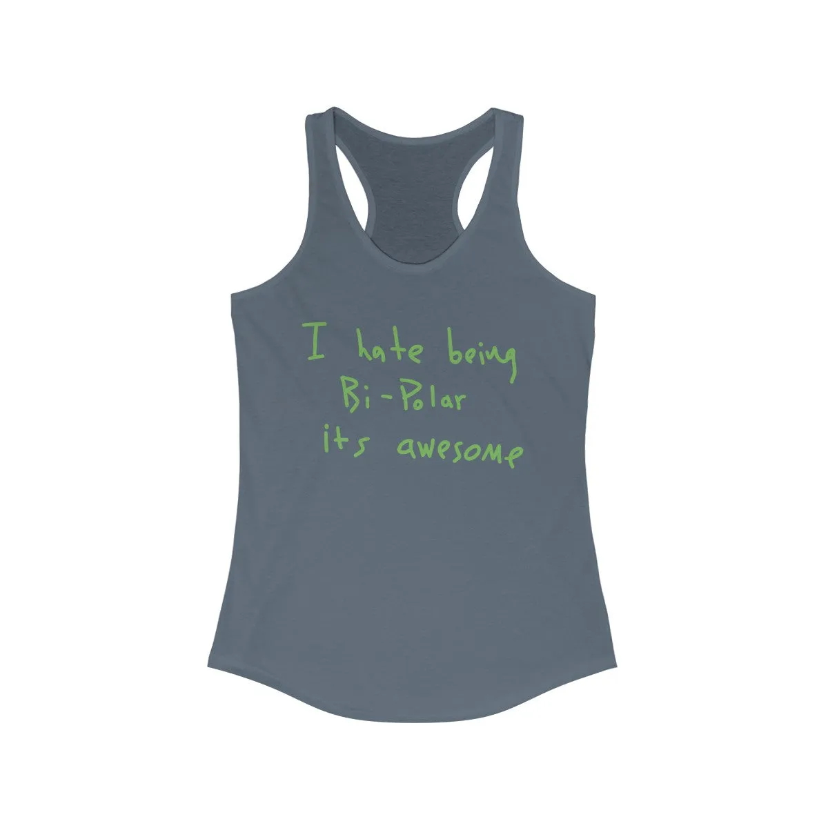 I Hate Being Bi-Polar It's Awesome Kanye West inspired Women's Ideal Racerback Tank