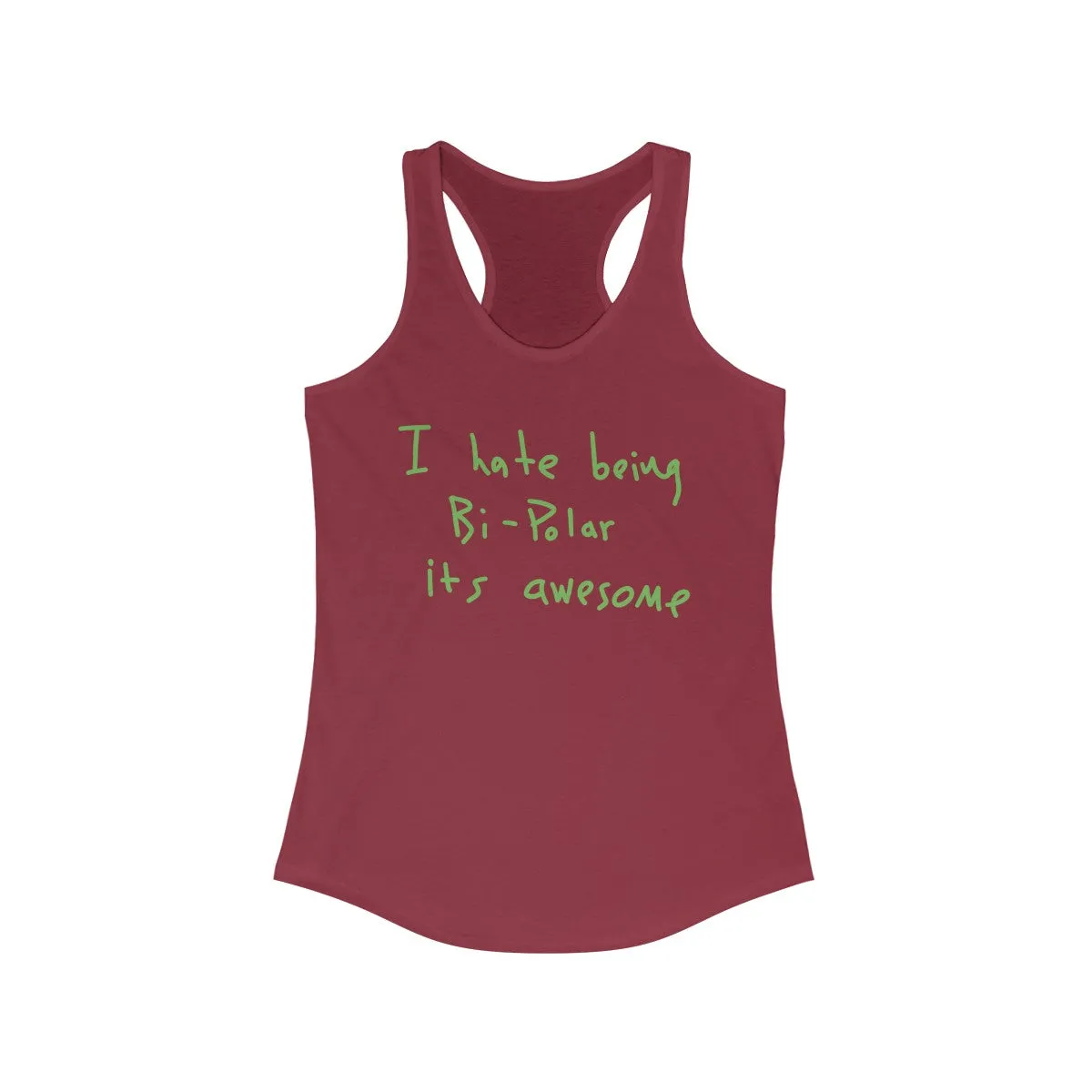 I Hate Being Bi-Polar It's Awesome Kanye West inspired Women's Ideal Racerback Tank