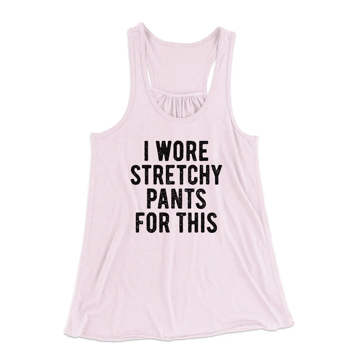 I Wore Stretchy Pants For This Funny Thanksgiving Women's Flowey Racerback Tank Top