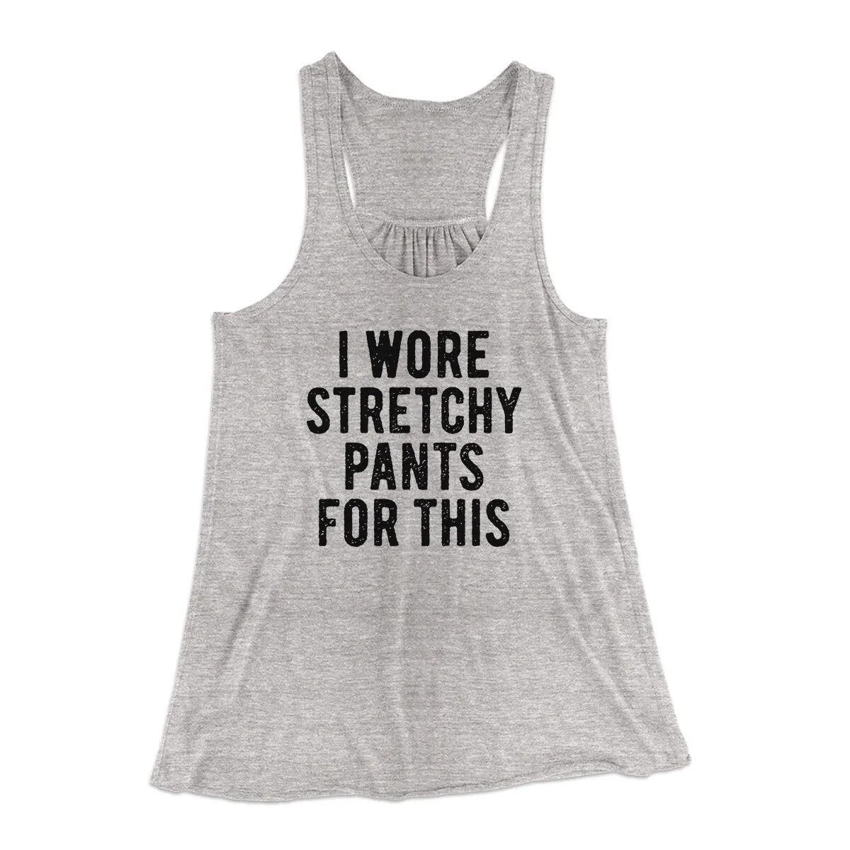 I Wore Stretchy Pants For This Funny Thanksgiving Women's Flowey Racerback Tank Top