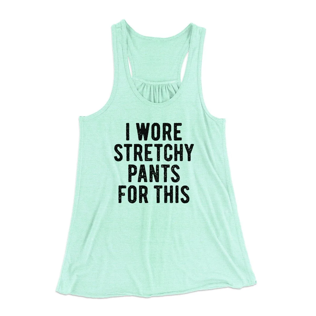 I Wore Stretchy Pants For This Funny Thanksgiving Women's Flowey Racerback Tank Top