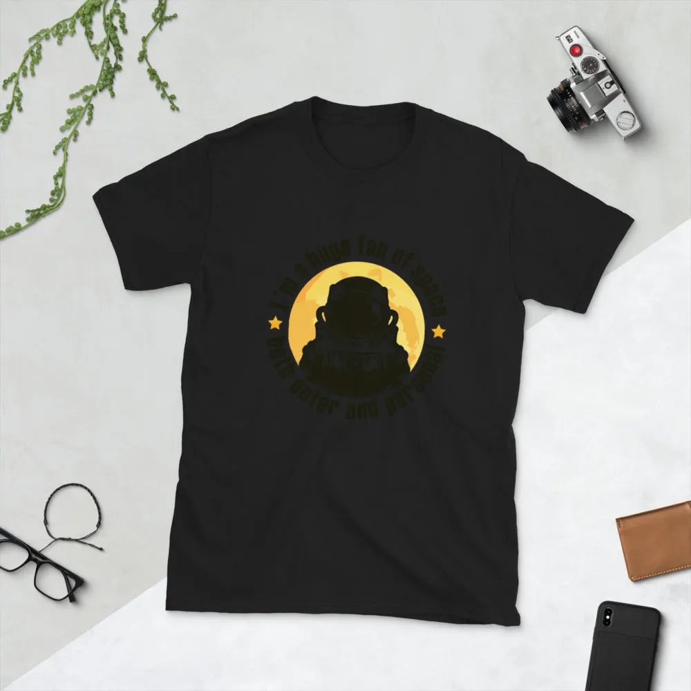 I'm a Huge Fan Of Space Short-Sleeve Unisex T-Shirt
