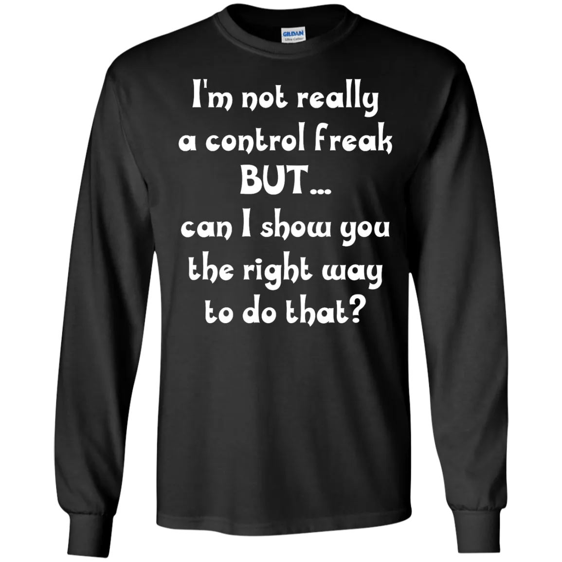I'm Not Really A Control Freak, But...Can I Show You shirt