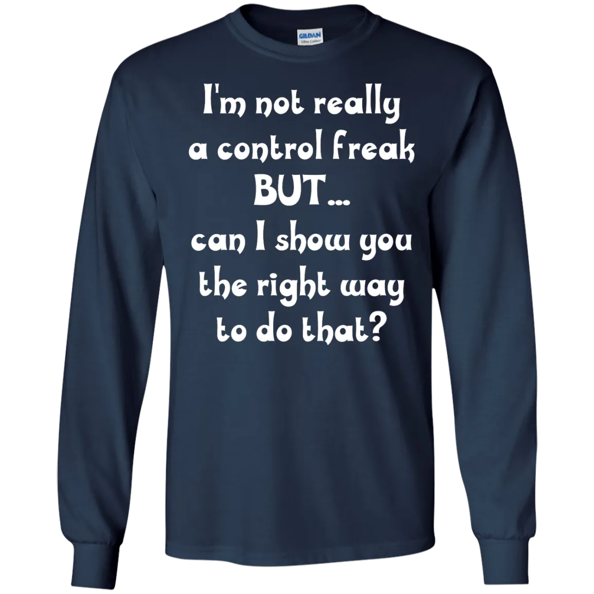 I'm Not Really A Control Freak, But...Can I Show You shirt