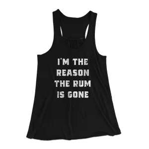 I'm The Reason The Rum Is Gone Women's Flowey Racerback Tank Top