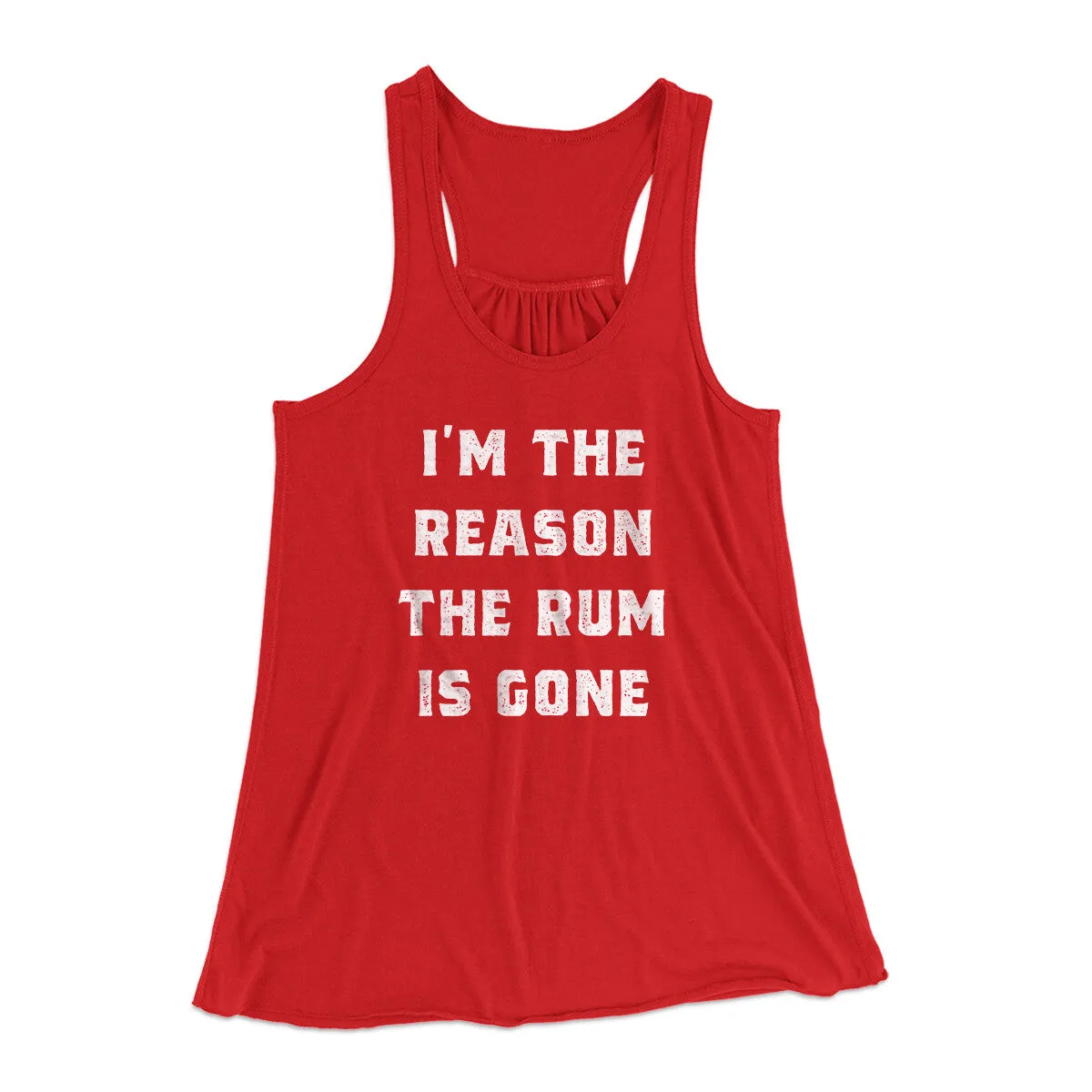 I'm The Reason The Rum Is Gone Women's Flowey Racerback Tank Top