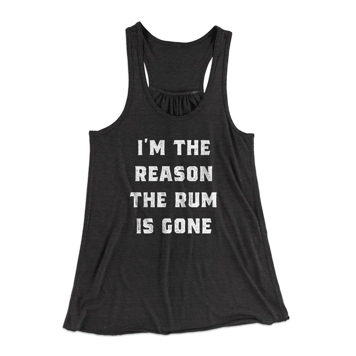 I'm The Reason The Rum Is Gone Women's Flowey Racerback Tank Top