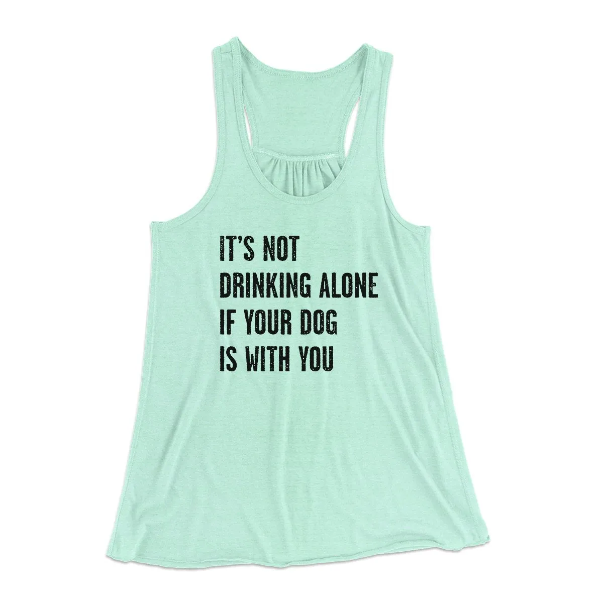 It's Not Drinking Alone If Your Dog Is With You Women's Flowey Tank Top