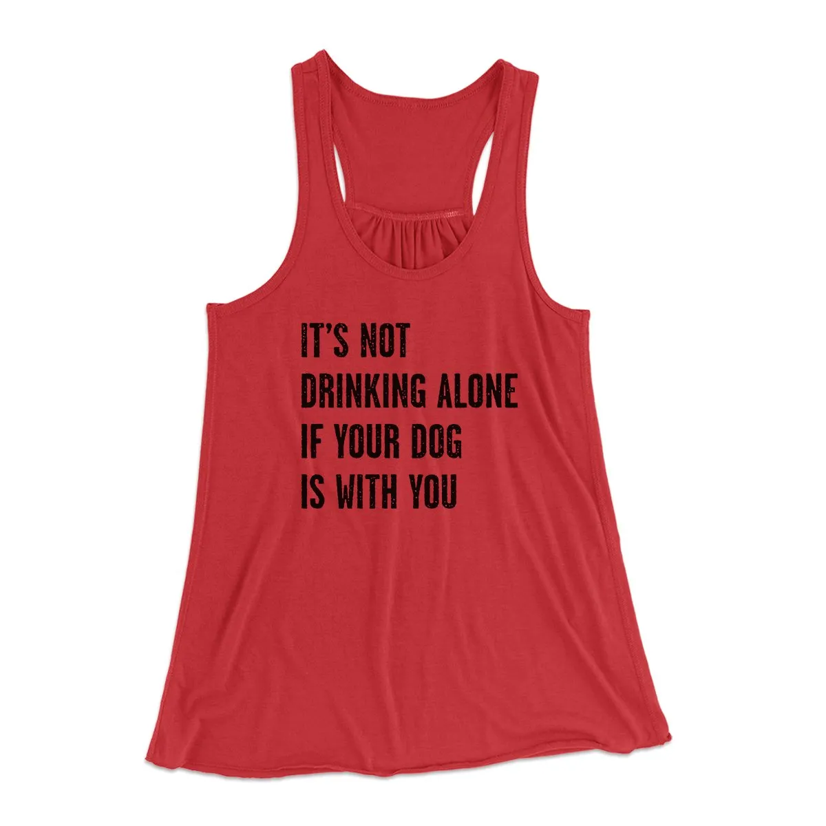 It's Not Drinking Alone If Your Dog Is With You Women's Flowey Tank Top