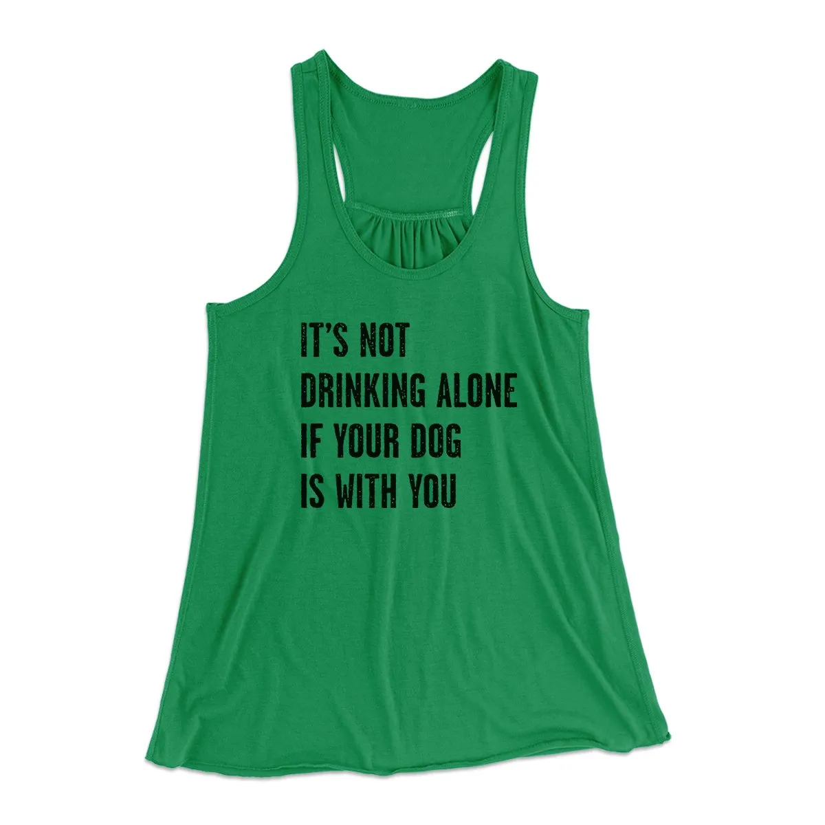 It's Not Drinking Alone If Your Dog Is With You Women's Flowey Tank Top
