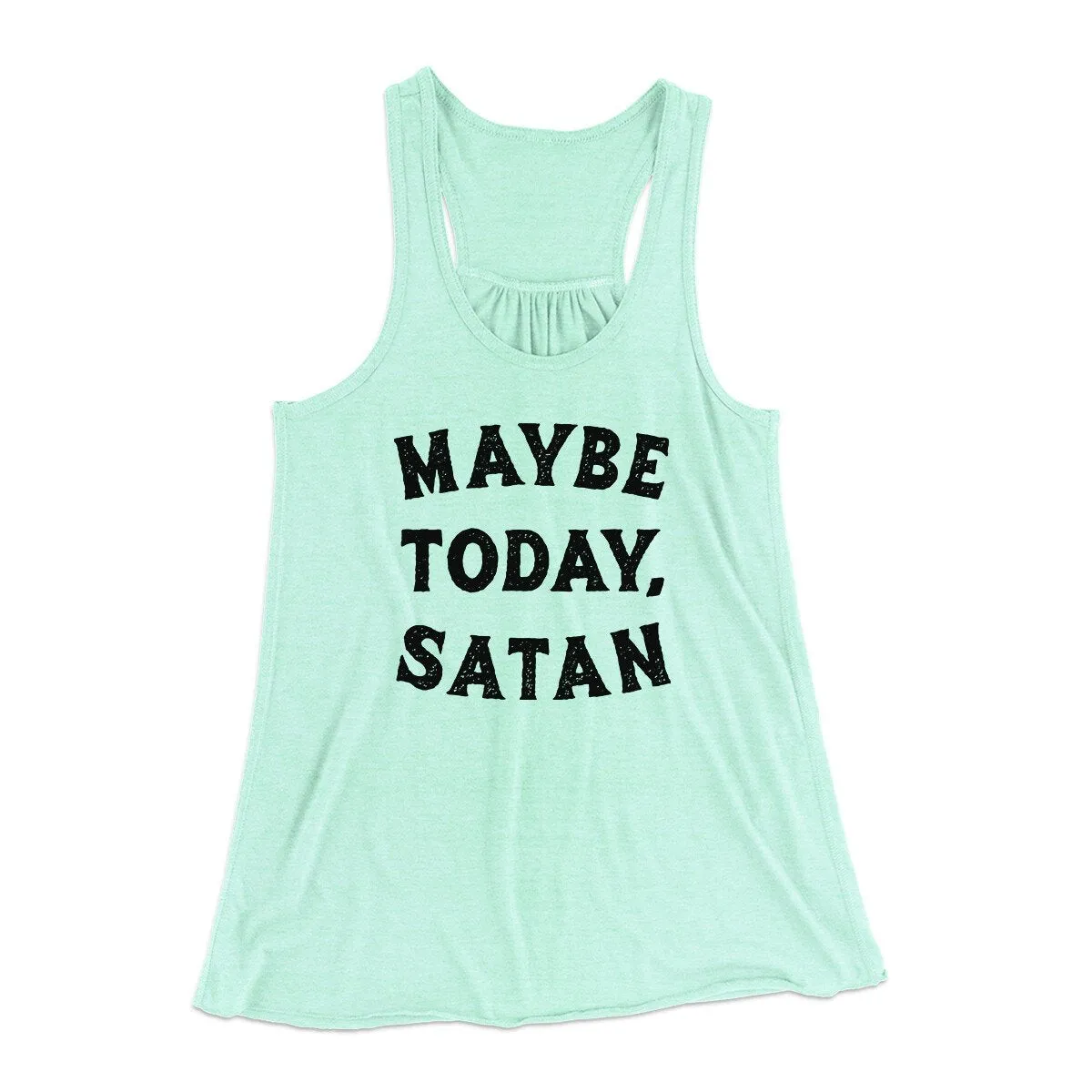 Maybe Today Satan Funny Women's Flowey Racerback Tank Top