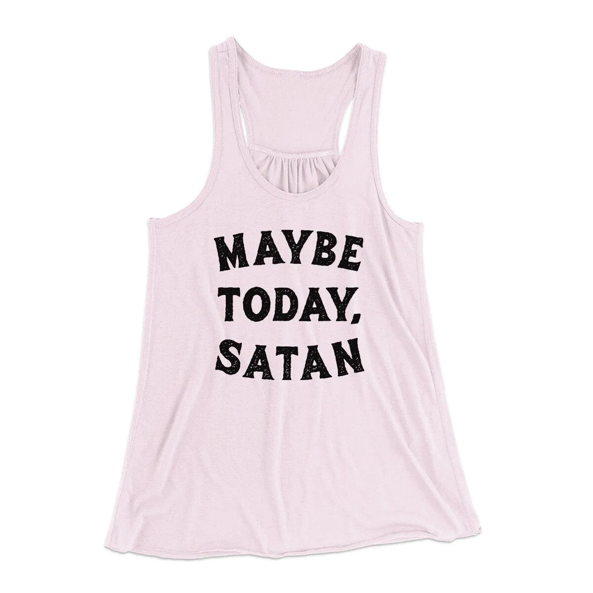 Maybe Today Satan Funny Women's Flowey Racerback Tank Top