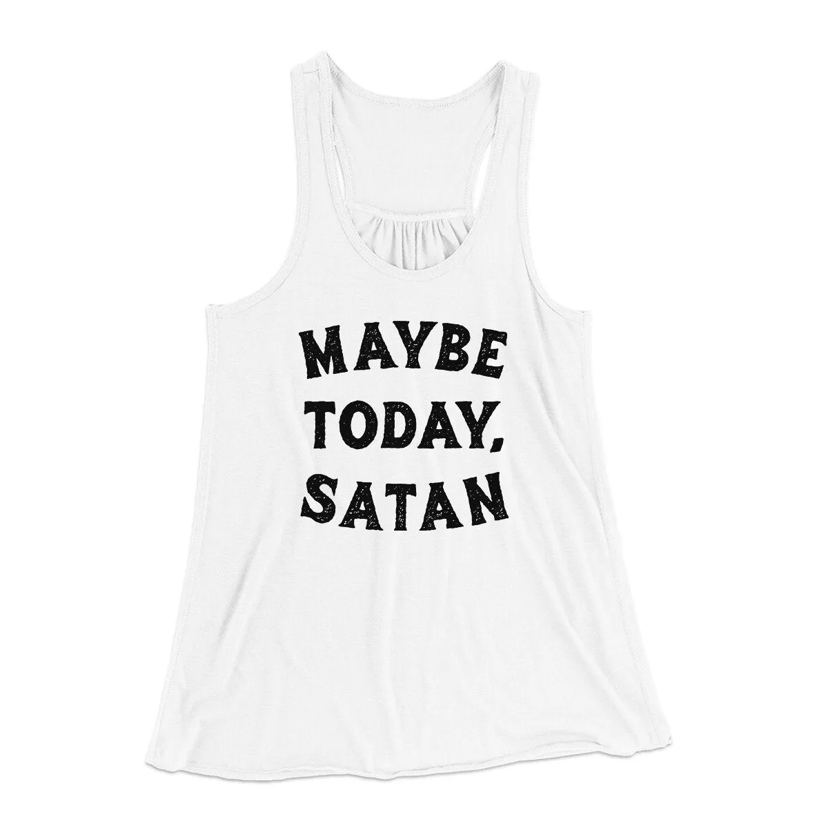 Maybe Today Satan Funny Women's Flowey Racerback Tank Top