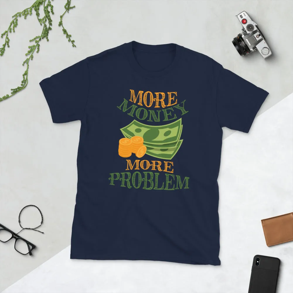 More Money More Problem Short-Sleeve Unisex T-Shirt