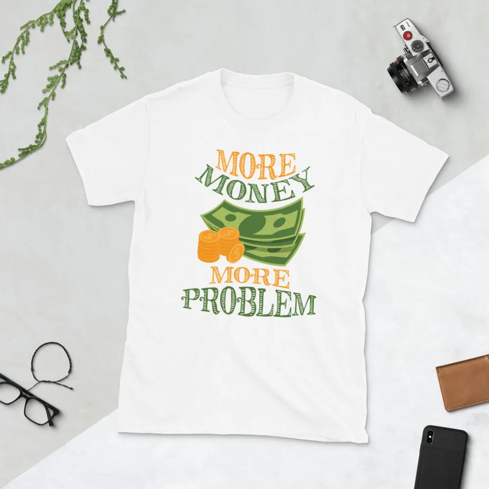 More Money More Problem Short-Sleeve Unisex T-Shirt