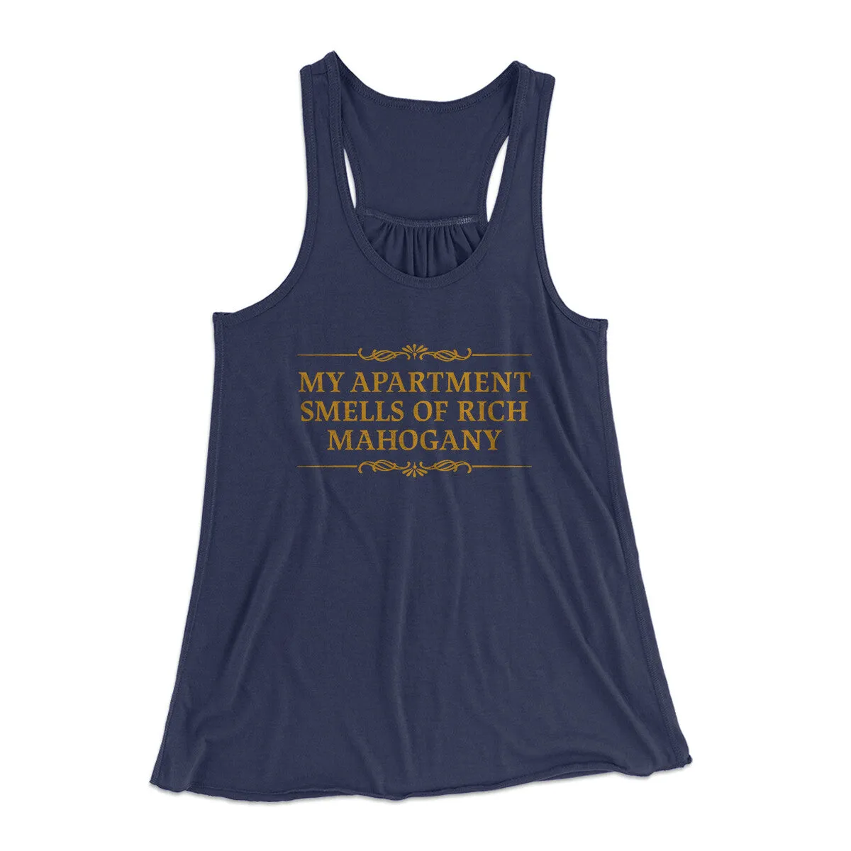 My Apartment Smells Of Rich Mahogany Women's Flowey Racerback Tank Top