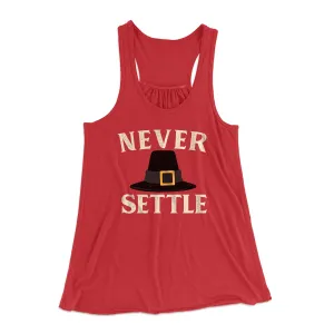 Never Settle Funny Thanksgiving Women's Flowey Tank Top