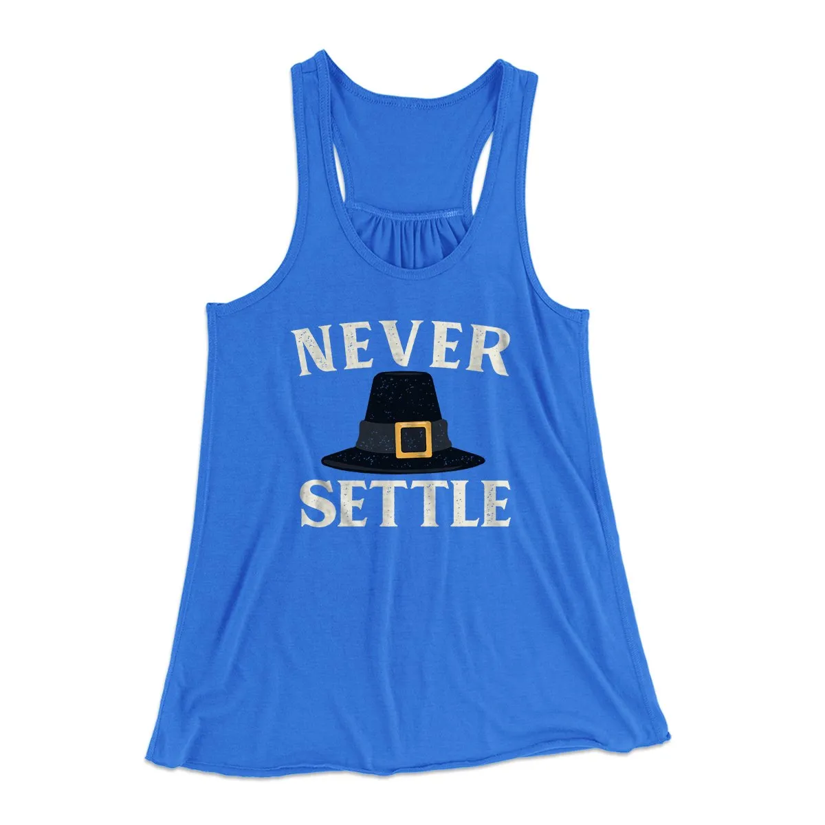Never Settle Funny Thanksgiving Women's Flowey Tank Top