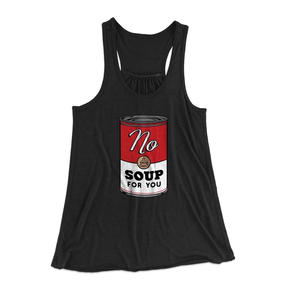 No Soup For You Women's Flowey Tank Top