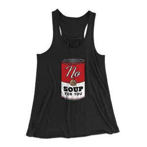 No Soup For You Women's Flowey Tank Top
