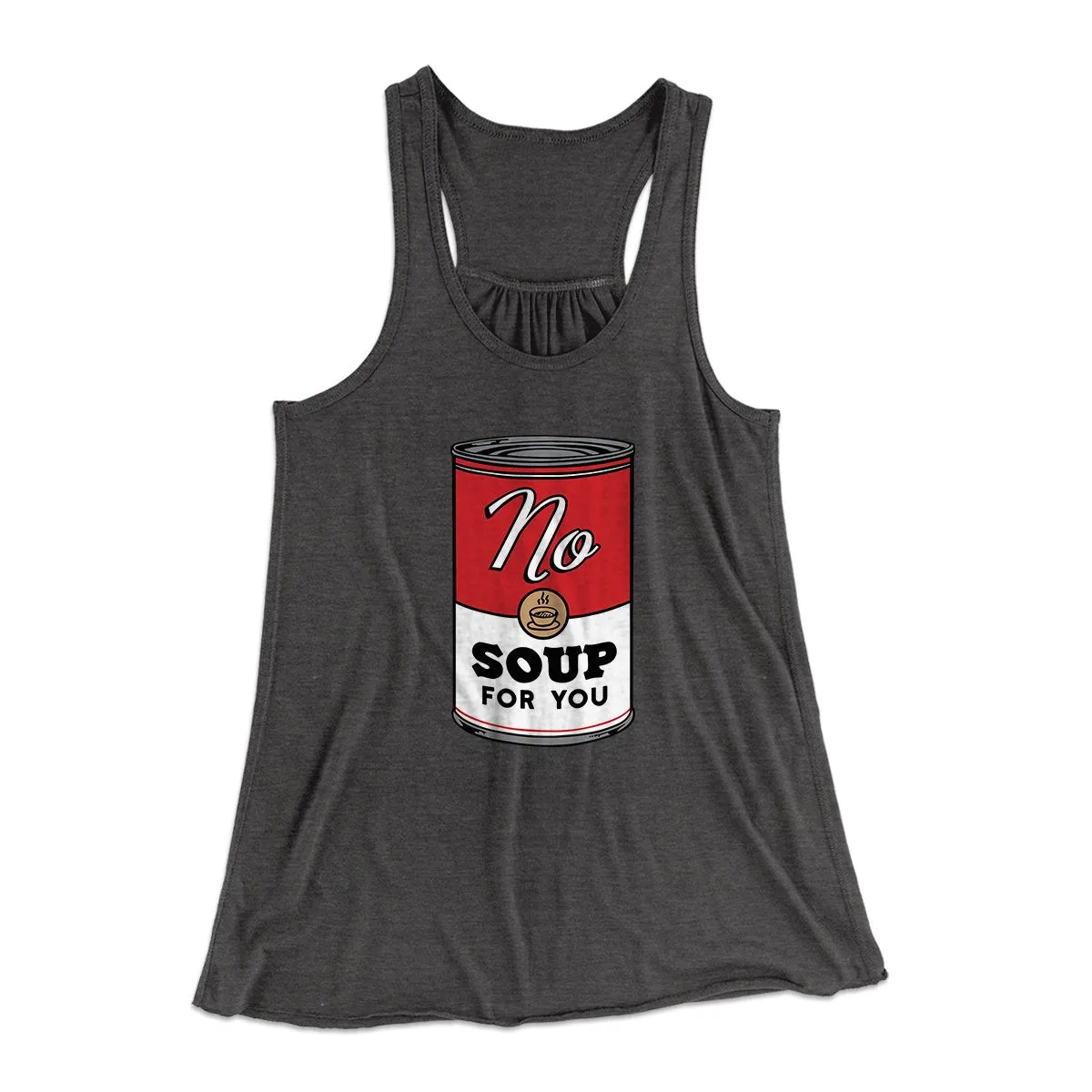No Soup For You Women's Flowey Tank Top