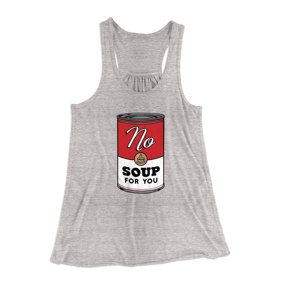 No Soup For You Women's Flowey Tank Top
