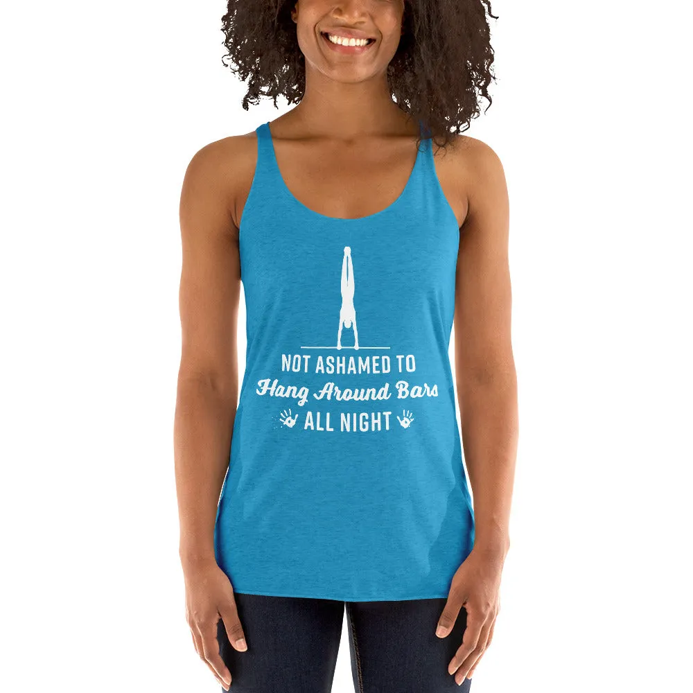 Not Ashamed to Hang Around Bars All Night - Women's Racerback Tank