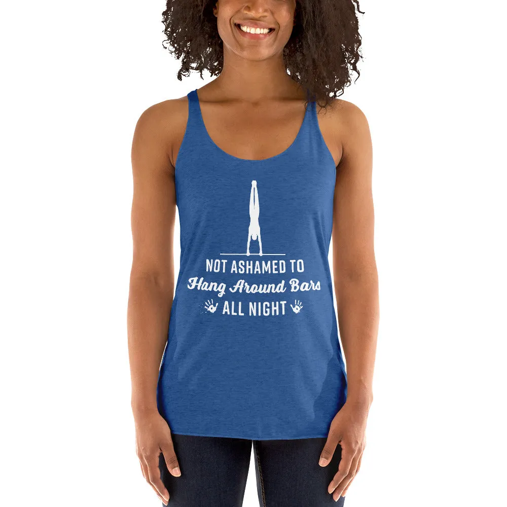 Not Ashamed to Hang Around Bars All Night - Women's Racerback Tank