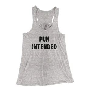 Pun Intended Funny Women's Flowey Racerback Tank Top