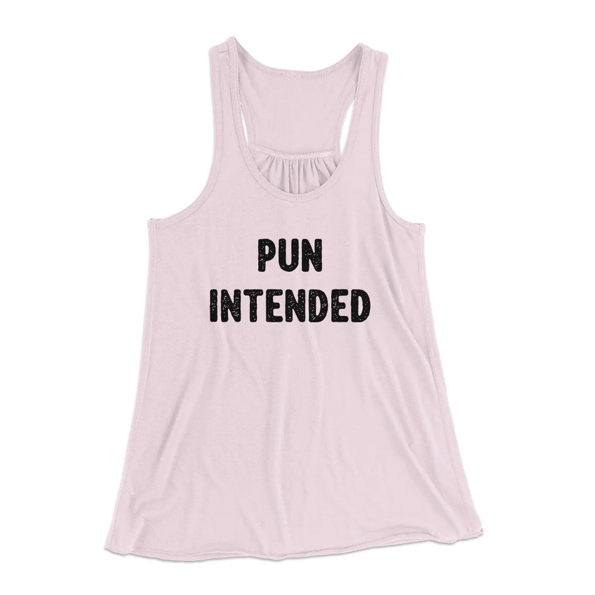 Pun Intended Funny Women's Flowey Racerback Tank Top