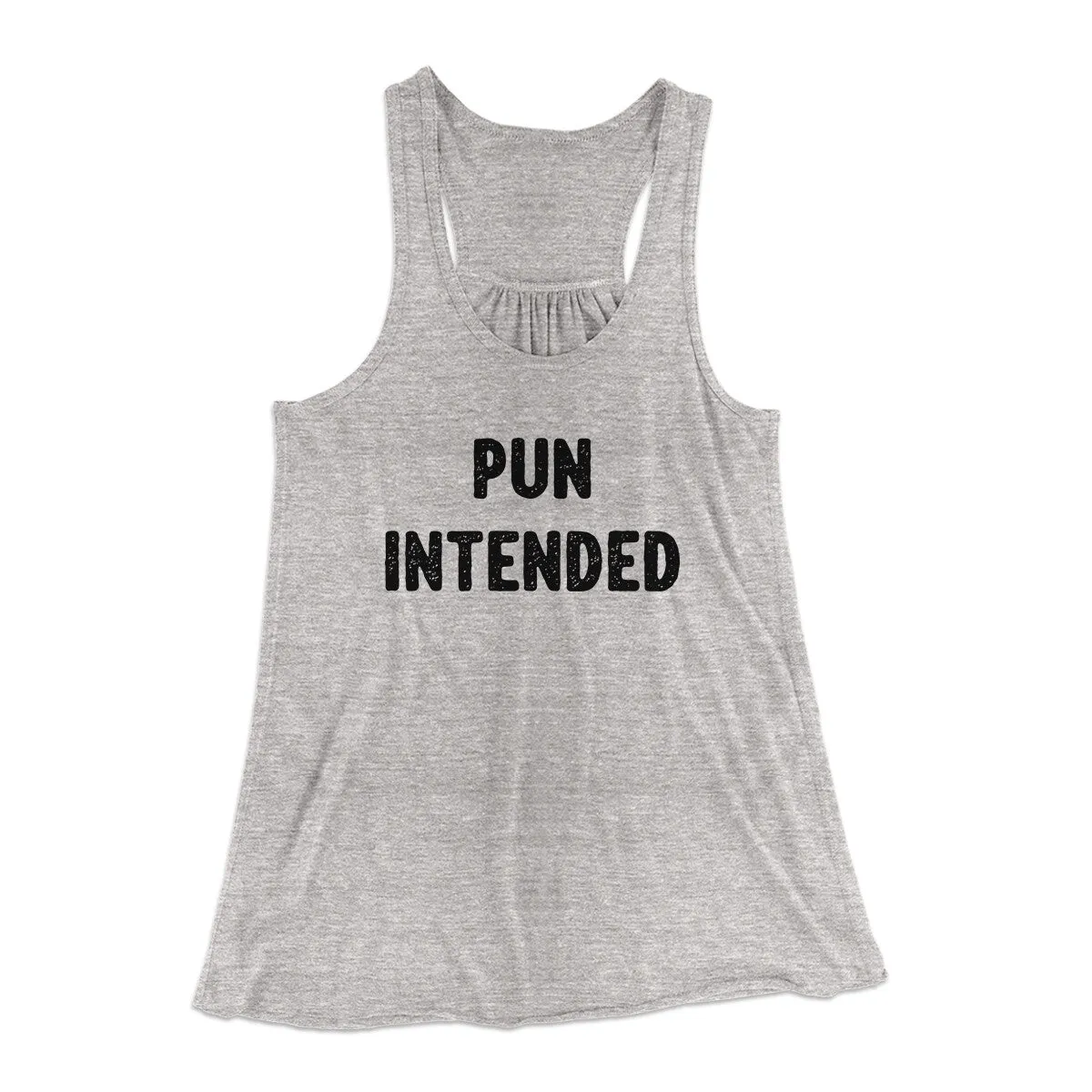 Pun Intended Funny Women's Flowey Racerback Tank Top