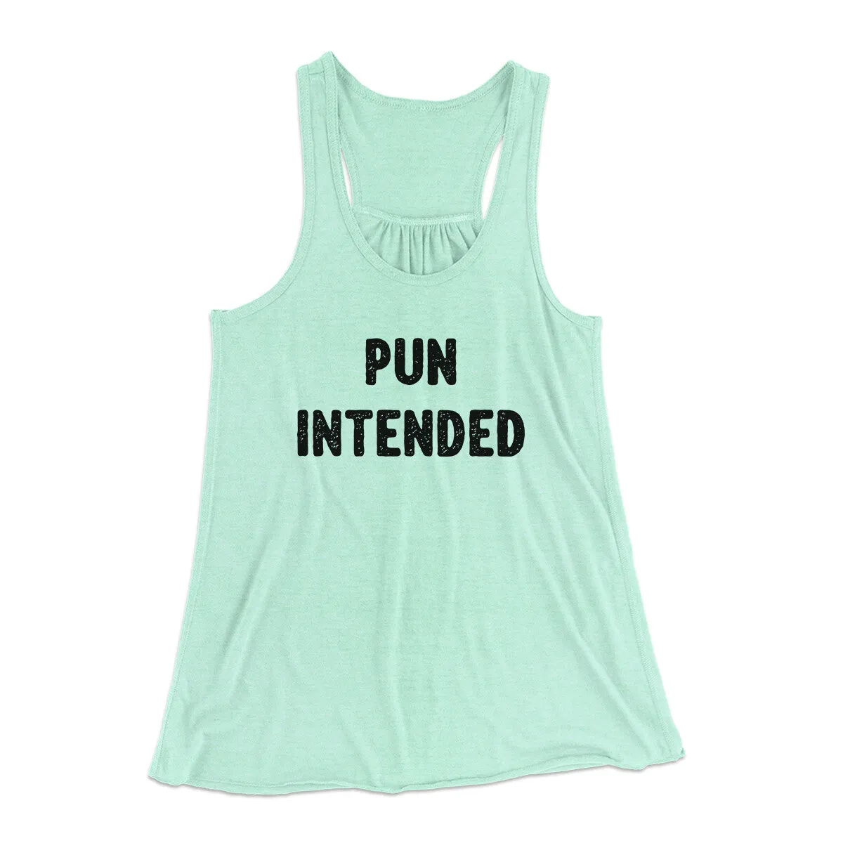 Pun Intended Funny Women's Flowey Racerback Tank Top