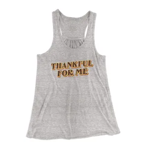 Thankful For Me Funny Thanksgiving Women's Flowey Racerback Tank Top