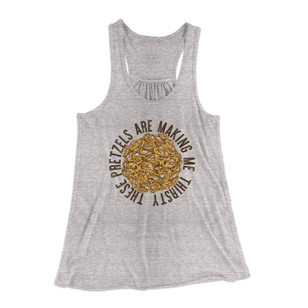 These Pretzels Are Making Me Thirsty Women's Flowey Tank Top