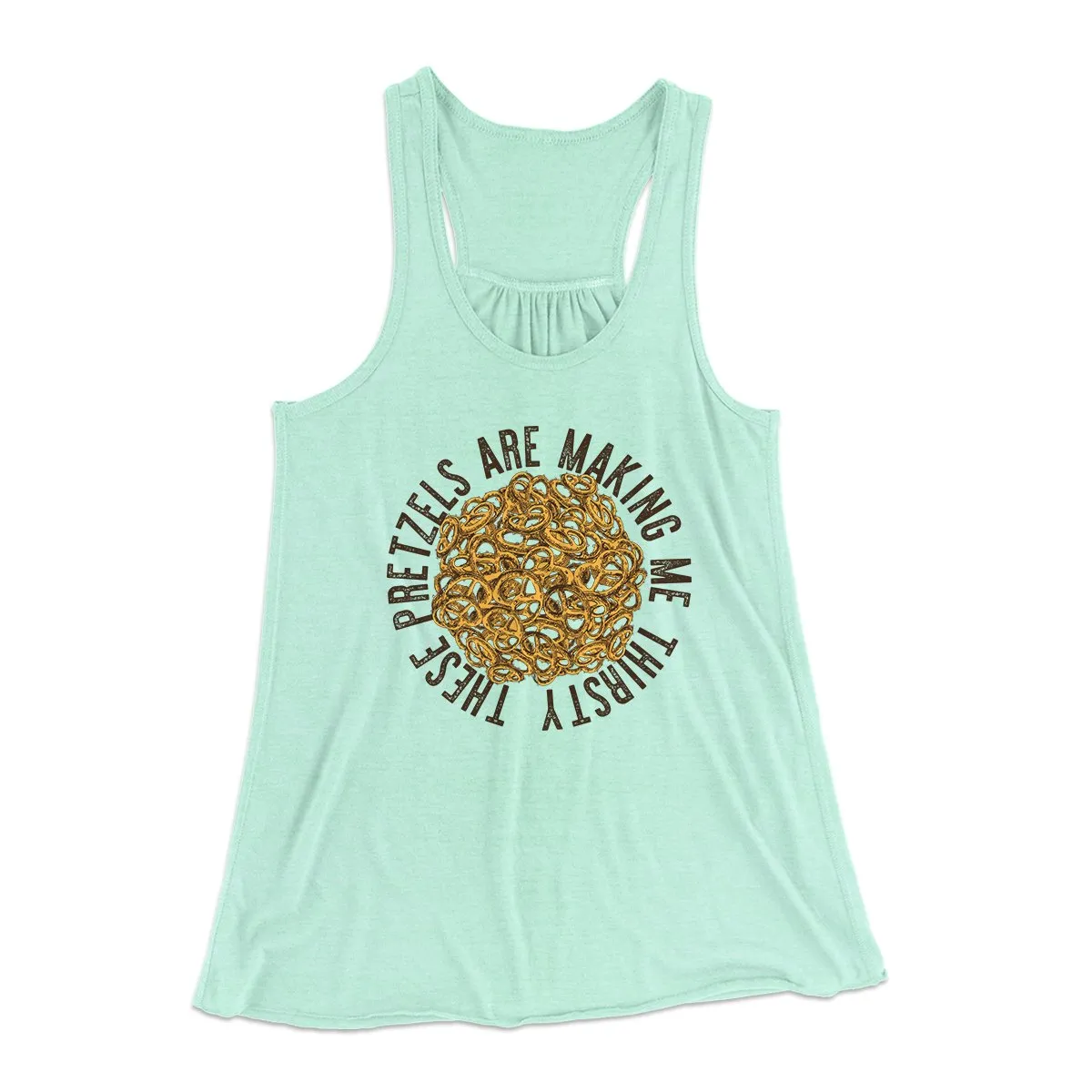 These Pretzels Are Making Me Thirsty Women's Flowey Tank Top