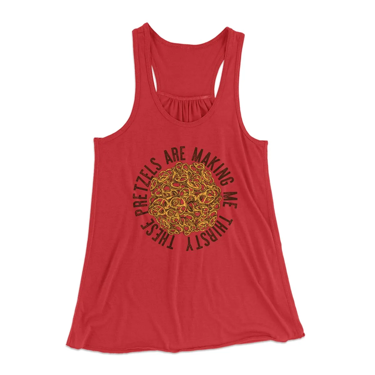 These Pretzels Are Making Me Thirsty Women's Flowey Tank Top
