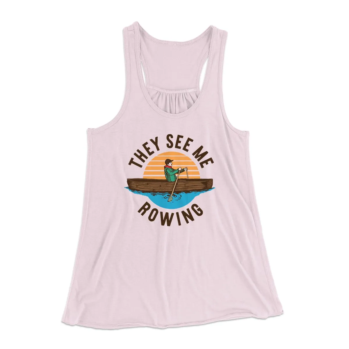 They See Me Rowing Funny Women's Flowey Tank Top