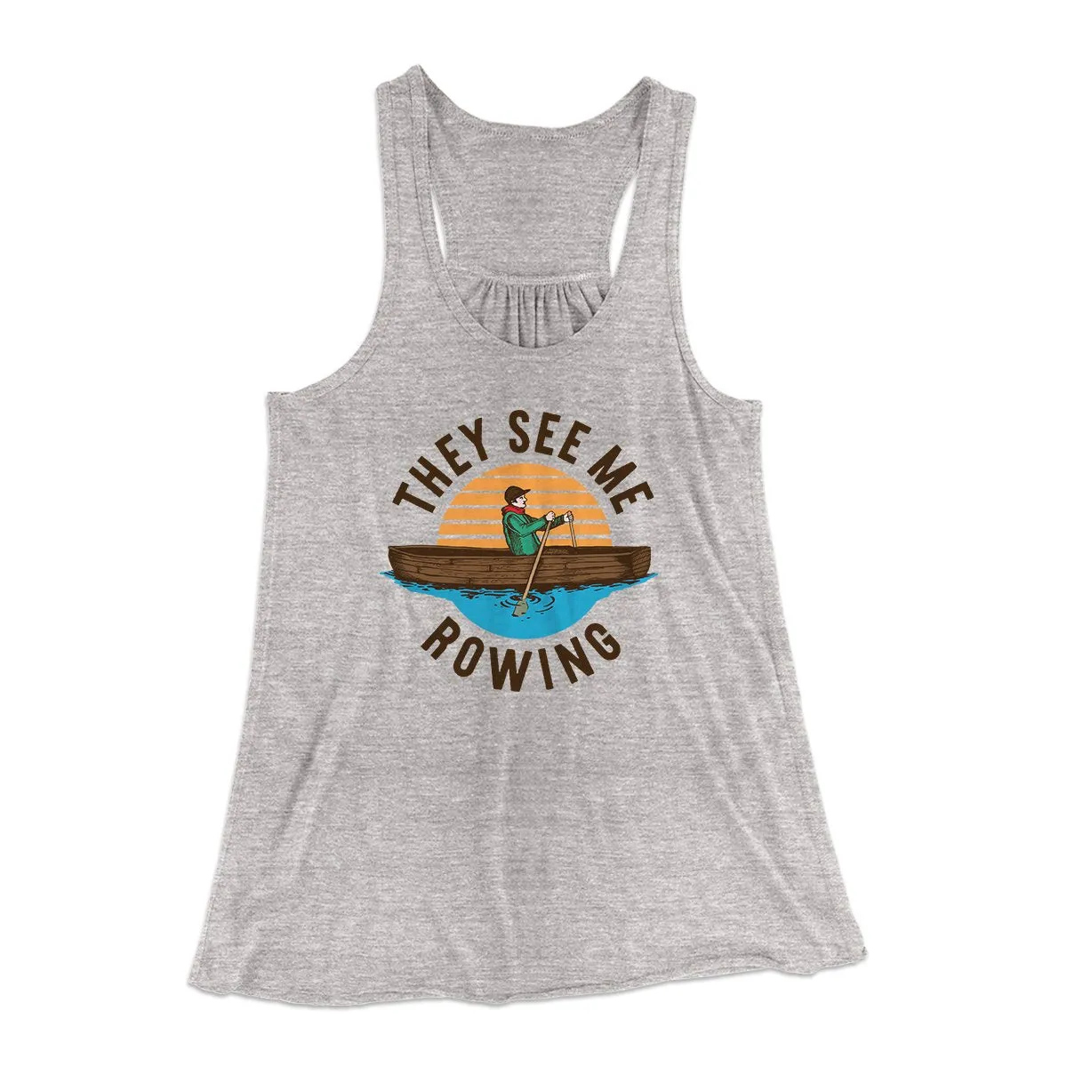 They See Me Rowing Funny Women's Flowey Tank Top