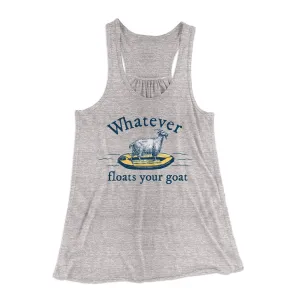Whatever Floats Your Goat Women's Flowey Tank Top