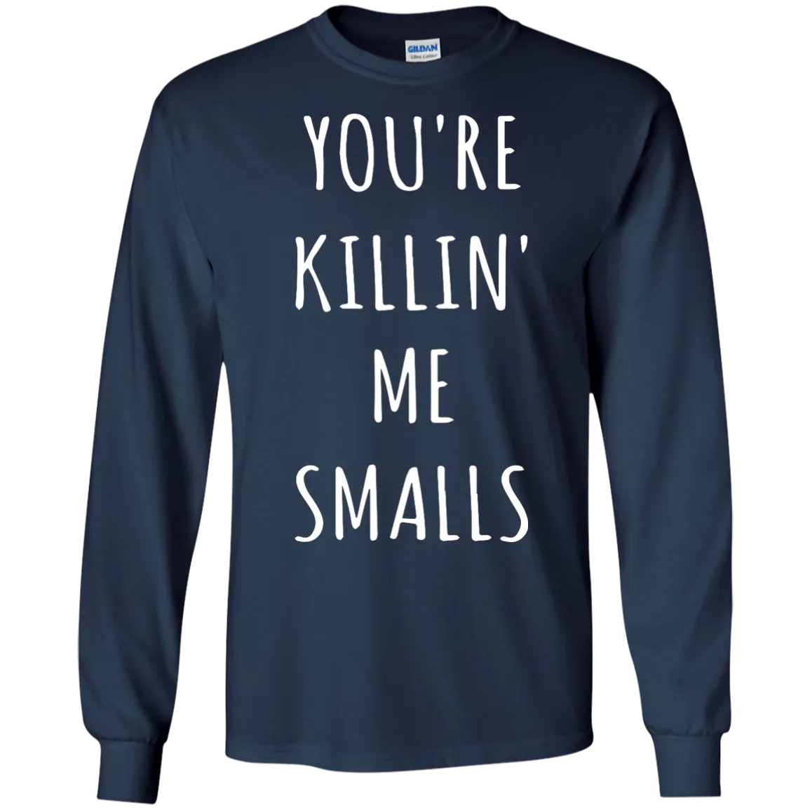 You Are Killin Me Smalls shirt, tank, racerback